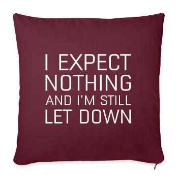 I Expect Nothing And I’m Still Let Down - Sofa pillowcase 17,3'' x 17,3'' (45 x 45 cm) - burgundy - Front