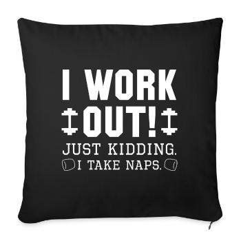 I Work Out Just Kidding I Take Naps - Sofa pillowcase 17,3'' x 17,3'' (45 x 45 cm) - black - Front