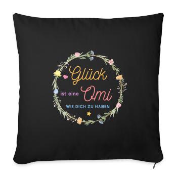 Glück ist, eine OMI wie dich zu haben ! - Sofakissenbezug 45 x 45 cm - Schwarz - Vorne