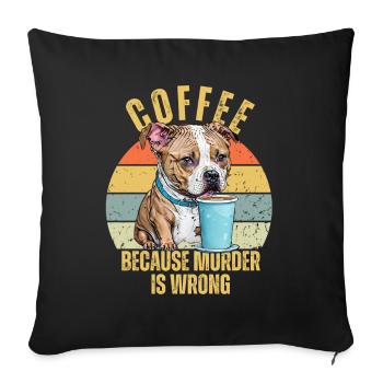 Drôle de pitbull boire du café parce que le meurtre est mal - Housse de coussin décorative 45 x 45 cm - noir - Devant