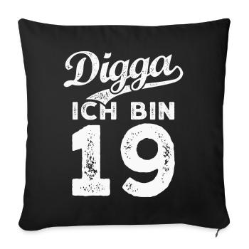 Digga Ich Bin 19 Jahre 19. Geburtstag - Sofakissenbezug 45 x 45 cm - Schwarz - Vorne