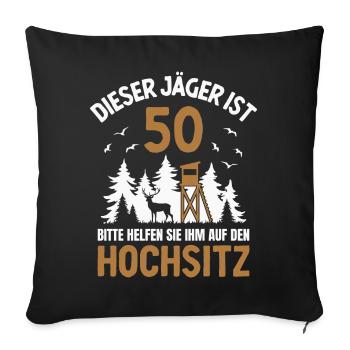 50. Geburtstag Jäger 50 Jahre Jagd Hochsitz - Sofakissenbezug 45 x 45 cm - Schwarz - Vorne