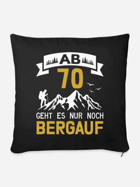 70. Geburtstag Bergsteiger Wanderer Berge Wandern - Sofakissenbezug 45 x 45 cm - Schwarz