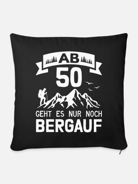 50. Geburtstag Bergsteiger Wanderer Berge Wandern - Sofakissenbezug 45 x 45 cm - Schwarz