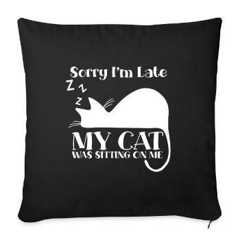 Désolé, je suis en retard - mon chat assis sur moi ce - Housse de coussin décorative 45 x 45 cm - noir - Devant