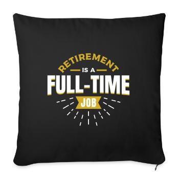 Pension is a full time job - Sofa pillowcase 17,3'' x 17,3'' (45 x 45 cm) - black - Front