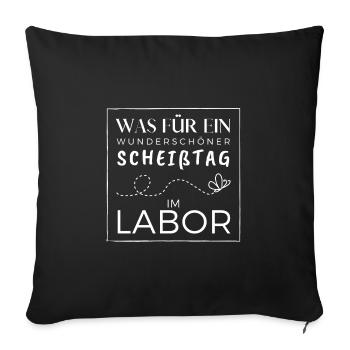 was für ein Scheißtag im Labor - Sofakissenbezug 45 x 45 cm - Schwarz - Vorne