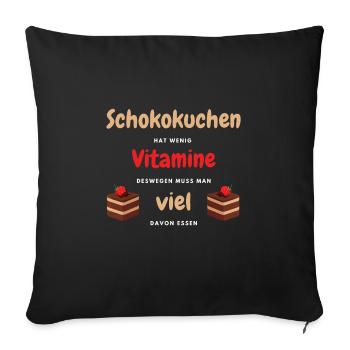 Schokokuchen hat wenig Vitamine - Sofakissenbezug 45 x 45 cm - Schwarz - Vorne