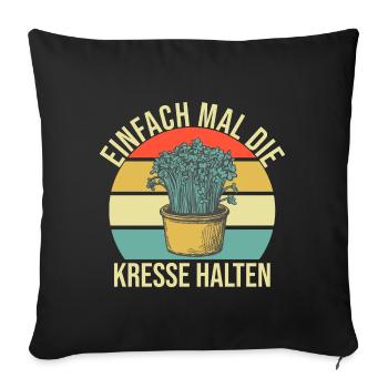 Einfach Mal die Kresse Halten Gartenlust Gärtner - Sofakissenbezug 45 x 45 cm - Schwarz - Vorne