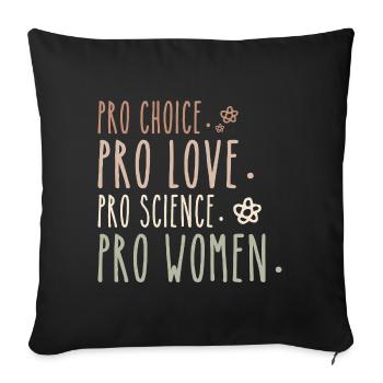 Pro Choice Pro Love Pro Science Pro Women Feminist - Sofa pillowcase 17,3'' x 17,3'' (45 x 45 cm) - black - Front