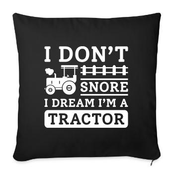 I Don’t Snore I Dream I’m A Tractor - Sofa pillowcase 17,3'' x 17,3'' (45 x 45 cm) - black - Front