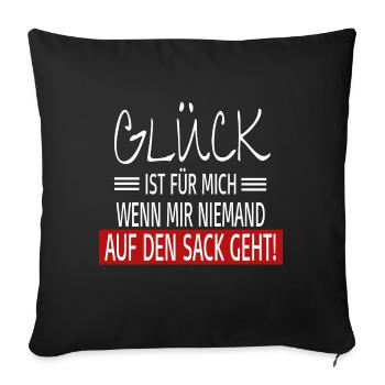Glück Spruch Humor Sarkasmus Ironie Geschenkidee - Sofakissenbezug 45 x 45 cm - Schwarz - Vorne