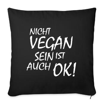Nicht vegan sein ist auch ok - Sofakissenbezug 45 x 45 cm - Schwarz - Vorne