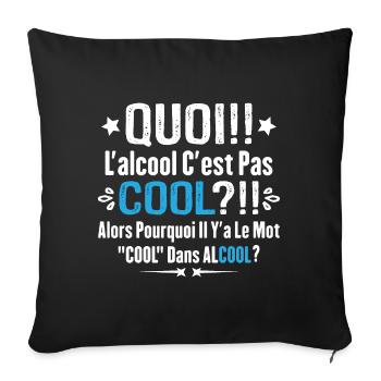Quoi L'alcool C'est Pas Cool Humour Alcool - Housse de coussin décorative 45 x 45 cm - noir - Devant