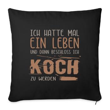 Leben einer Koch / Kochgeselle. Lustiger Spruch. - Sofakissenbezug 45 x 45 cm - Schwarz - Vorne