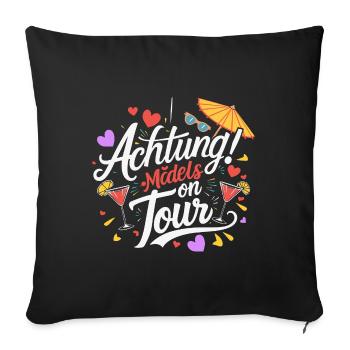 Mädels on Tour Achtung Frauen auf Tour - Sofakissenbezug 45 x 45 cm - Schwarz - Vorne