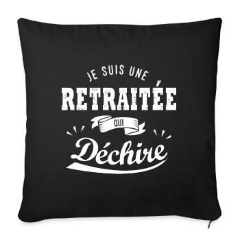 JE SUIS UNE RETRAITÉE QUI DECHIRE Humour retraite - Housse de coussin décorative 45 x 45 cm - noir - Devant