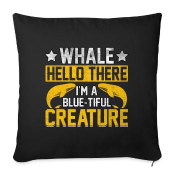Whale hello there I'm a blue-tiful Creature - Sofa pillowcase 17,3'' x 17,3'' (45 x 45 cm) - black - Front
