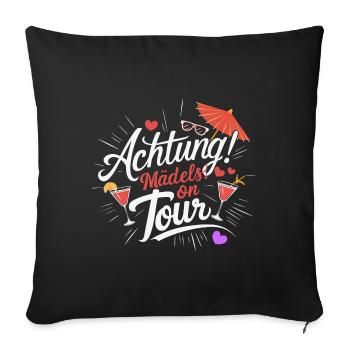 Mädels on Tour Achtung Frauen auf Tour - Sofakissenbezug 45 x 45 cm - Schwarz - Vorne