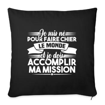 Je suis né pour faire chier le monde - Housse de coussin décorative 45 x 45 cm - noir - Devant