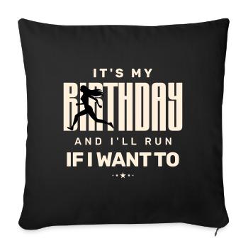 It’s My Birthday And I’ll Run if I Want To - Sofa pillowcase 17,3'' x 17,3'' (45 x 45 cm) - black - Front