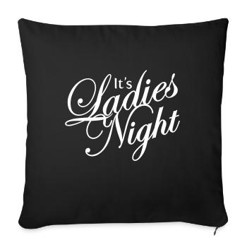 ITS LADIES NIGHT - Sofa pillowcase 17,3'' x 17,3'' (45 x 45 cm) - black - Front