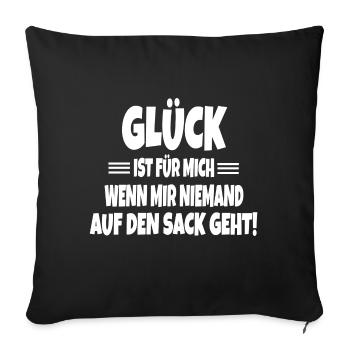 Glück Spruch Humor Sarkasmus Ironie Geschenkidee - Sofakissenbezug 45 x 45 cm - Schwarz - Vorne