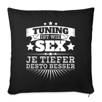 Tuning ist wie Sex - Sofakissenbezug 45 x 45 cm - Schwarz - Vorne