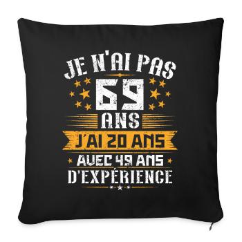 Je n'ai pas 69 ans, Cadeau d'anniversaire 69 ans - Housse de coussin décorative 45 x 45 cm - noir - Devant