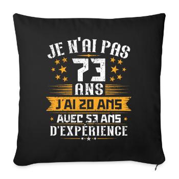 Je n'ai pas 73 ans, Cadeau d'anniversaire 73 ans - Housse de coussin décorative 45 x 45 cm - noir - Devant