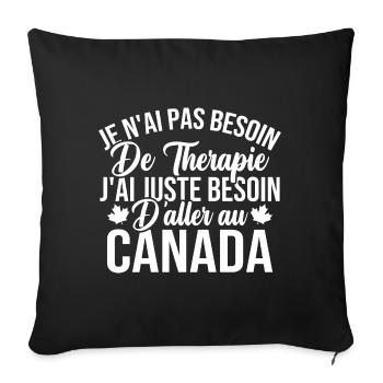 J'ai juste besoin d'aller au canada - Housse de coussin décorative 45 x 45 cm - noir - Devant