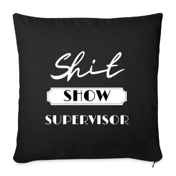 Funny Shit Show Supervisor Sarkastisch Distressed - Sofakissenbezug 45 x 45 cm - Schwarz - Vorne