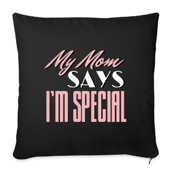 My Mom Says I'm Special Funny Sarcastic Saying - Sofa pillowcase 17,3'' x 17,3'' (45 x 45 cm) - black - Front