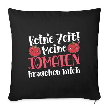 Keine Zeit Meine Tomaten Brauchen Mich - Sofakissenbezug 45 x 45 cm - Schwarz - Vorne