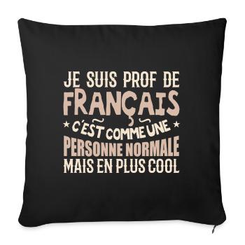 I am a French teacher - Sofa pillowcase 17,3'' x 17,3'' (45 x 45 cm) - black - Front