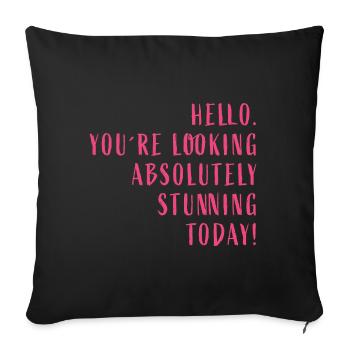 Bonjour. Vous avez l’air absolument magnifique aujourd’hui! - Housse de coussin décorative 45 x 45 cm - noir - Devant