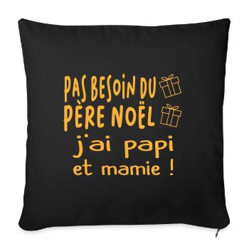 Pas besoin du père noël j'ai papi mamie - Housse de coussin décorative 45 x 45 cm - noir - Devant