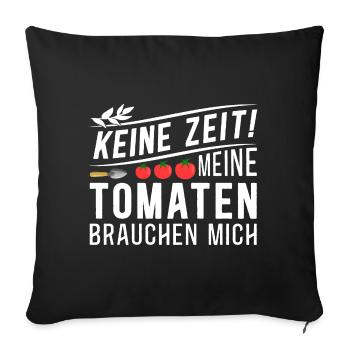 Keine Zeit Meine Tomaten Brauchen Mich - Sofakissenbezug 45 x 45 cm - Schwarz - Vorne