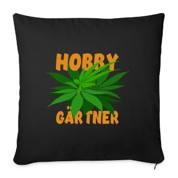 Hobby Gärtner Cannabis - Hanf - Kiffen legal - Sofakissenbezug 45 x 45 cm - Schwarz - Vorne