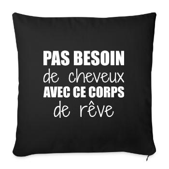 Pas besoin de cheveux avec ce corps de rêve - Housse de coussin décorative 45 x 45 cm - noir - Devant