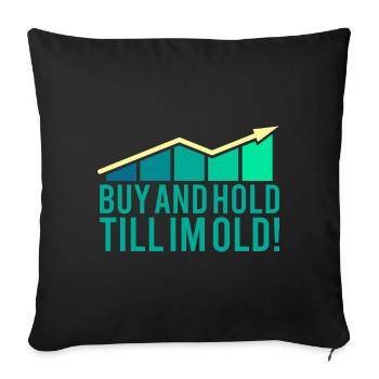 Buy and hold, geschenk börse aktien trading - Sofa pillowcase 17,3'' x 17,3'' (45 x 45 cm) - black - Front