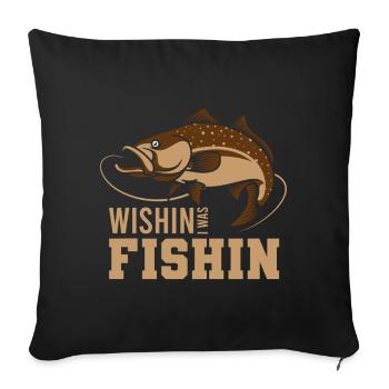 Wishin i was fishin, gift fish hook angler - Sofa pillowcase 17,3'' x 17,3'' (45 x 45 cm) - black - Front