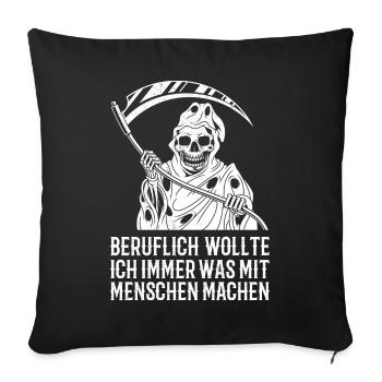 Beruflich wollte ich immer was mit Menschen machen - Sofakissenbezug 45 x 45 cm - Schwarz - Vorne