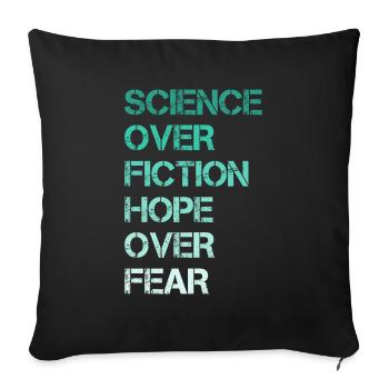 Science Over Fiction Hope Over Fear - Sofakissenbezug 45 x 45 cm - Schwarz - Vorne