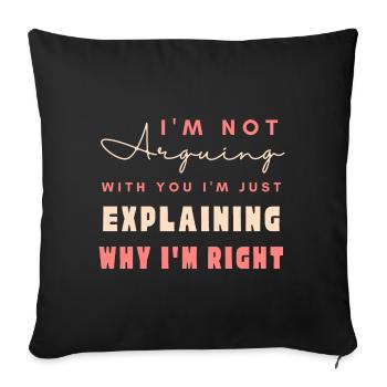 Je ne discute pas, j’explique simplement pourquoi j’ai raison - Housse de coussin décorative 45 x 45 cm - noir - Devant