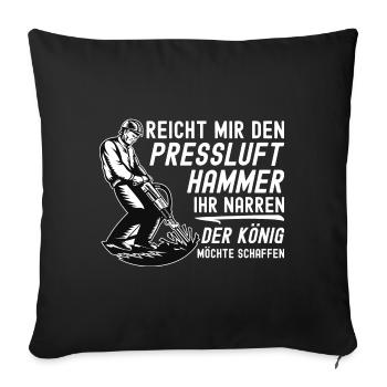 Reicht Mir den Presslufthammer Straßenbauarbeiter - Sofakissenbezug 45 x 45 cm - Schwarz - Vorne