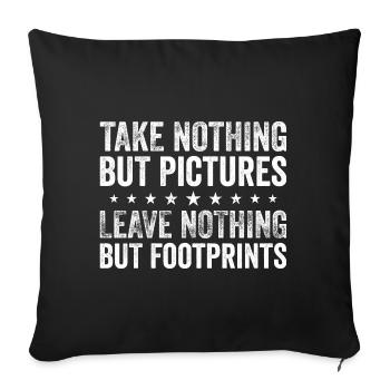 Take Nothing But Pictures Leave Nothing But - Sofakissenbezug 45 x 45 cm - Schwarz - Vorne