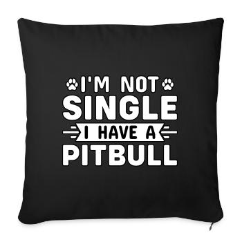 I'm not single I have a pitbull - Sofa pillowcase 17,3'' x 17,3'' (45 x 45 cm) - black - Front