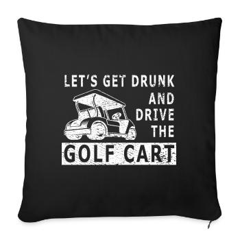 Lass Uns Betrinken Und Den Golfwagen Fahren - Sofakissenbezug 45 x 45 cm - Schwarz - Vorne