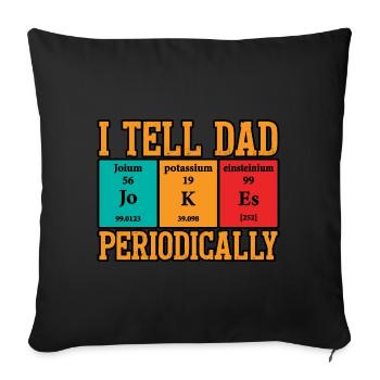 I tell dad jokes periodically - Sofa pillowcase 17,3'' x 17,3'' (45 x 45 cm) - black - Front